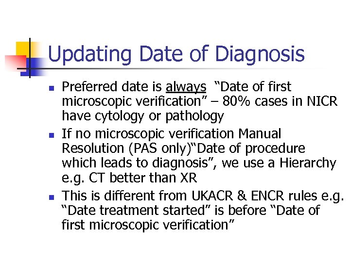 Updating Date of Diagnosis n n n Preferred date is always “Date of first