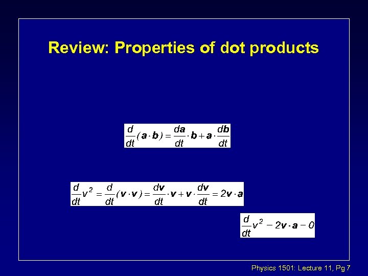 Review: Properties of dot products Physics 1501: Lecture 11, Pg 7 