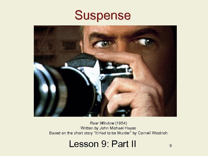 Suspense Rear Window (1954) Written by John Michael Hayes Based on the short story