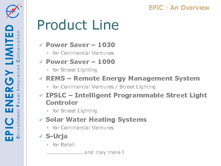 Environment Power Innovation Conservation EPIC ENERGY LIMITED EPIC : An Overview Product Line Power