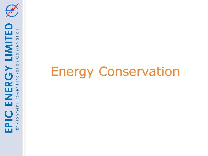 Environment Power Innovation Conservation EPIC ENERGY LIMITED Energy Conservation 