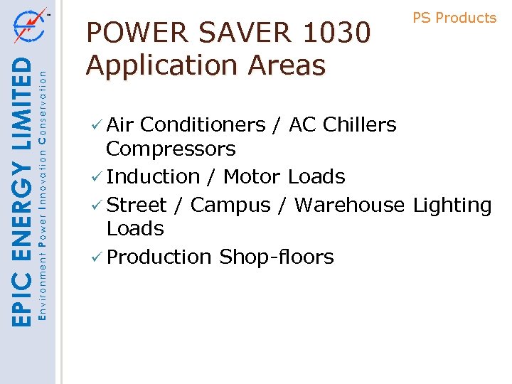 Environment Power Innovation Conservation EPIC ENERGY LIMITED POWER SAVER 1030 Application Areas Air Conditioners