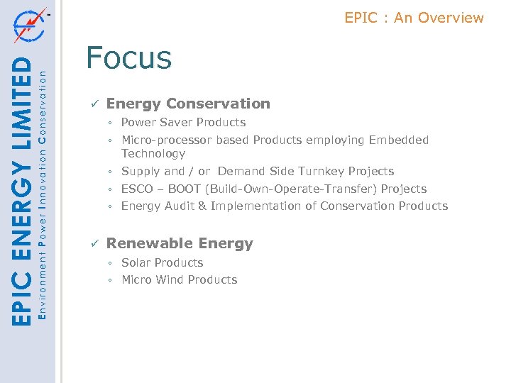 Environment Power Innovation Conservation EPIC ENERGY LIMITED EPIC : An Overview Focus Energy Conservation