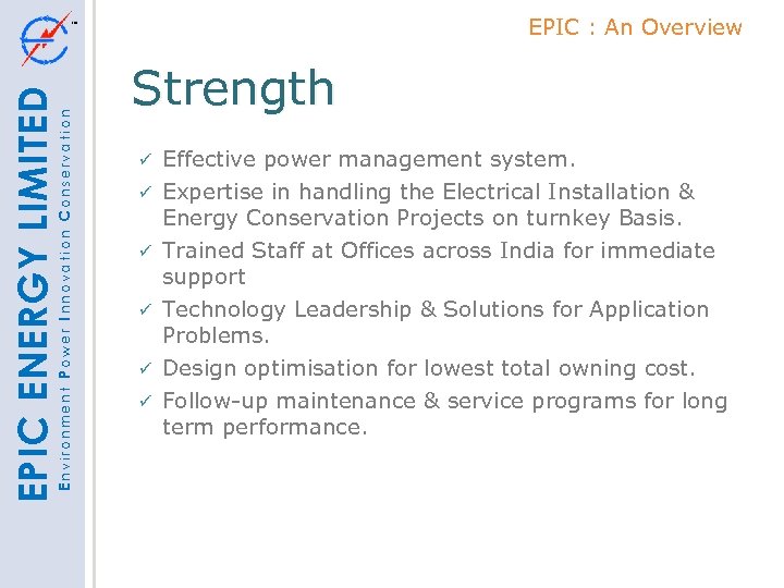 Environment Power Innovation Conservation EPIC ENERGY LIMITED EPIC : An Overview Strength Effective power