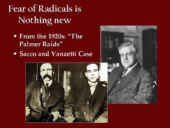 Fear of Radicals is Nothing new • From the 1920 s: “The Palmer Raids”
