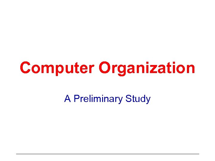 Computer Organization A Preliminary Study 
