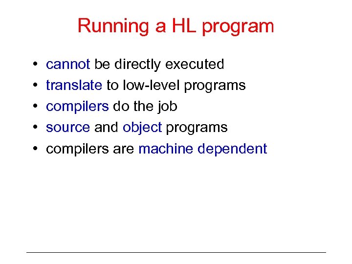 Running a HL program • • • cannot be directly executed translate to low-level