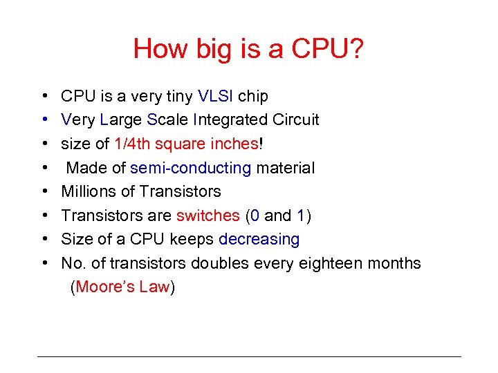 How big is a CPU? • • CPU is a very tiny VLSI chip