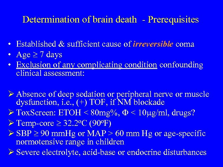 Determination of brain death - Prerequisites • Established & sufficient cause of irreversible coma