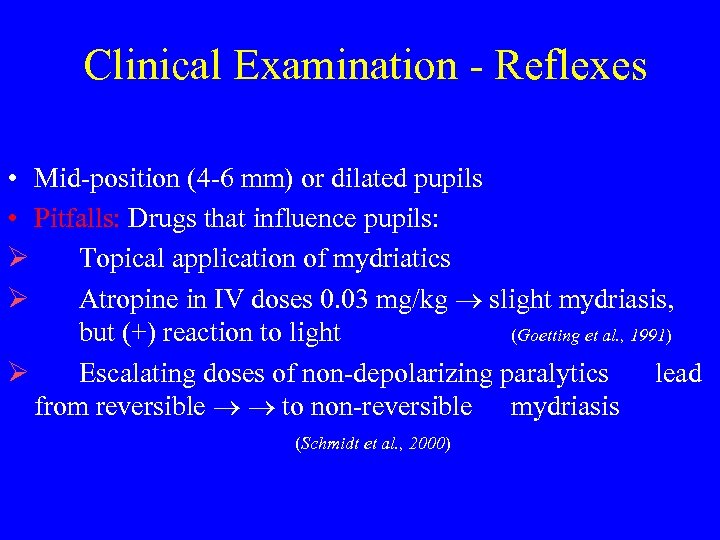 Clinical Examination - Reflexes • Mid-position (4 -6 mm) or dilated pupils • Pitfalls: