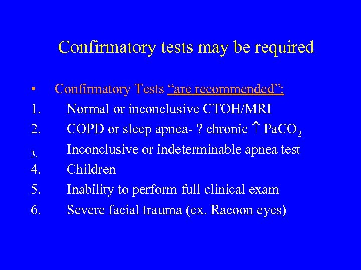 Confirmatory tests may be required • Confirmatory Tests “are recommended”: 1. Normal or inconclusive