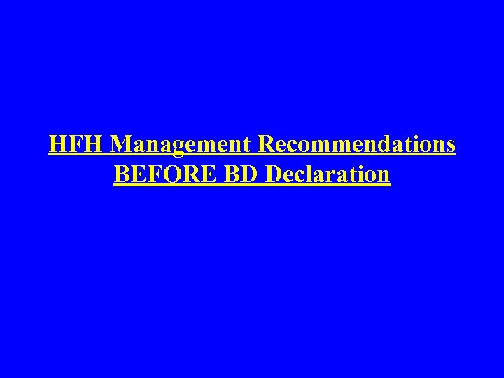HFH Management Recommendations BEFORE BD Declaration 