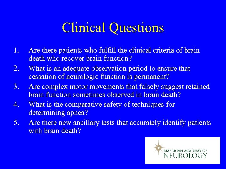 Clinical Questions 1. Are there patients who fulfill the clinical criteria of brain death
