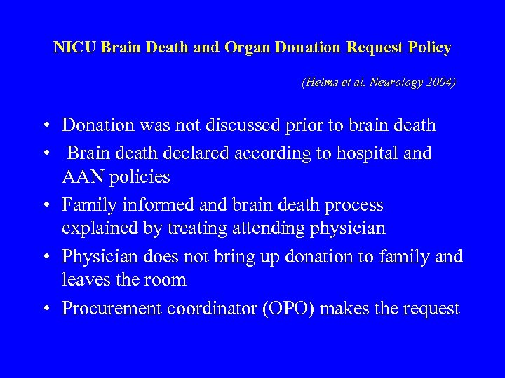 NICU Brain Death and Organ Donation Request Policy (Helms et al. Neurology 2004) •
