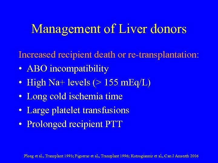 Management of Liver donors Increased recipient death or re-transplantation: • ABO incompatibility • High