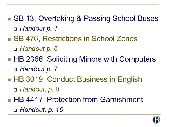 n SB 13, Overtaking & Passing School Buses q n SB 476, Restrictions in