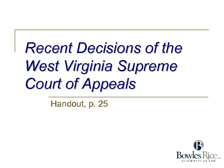 Recent Decisions of the West Virginia Supreme Court of Appeals Handout, p. 25 