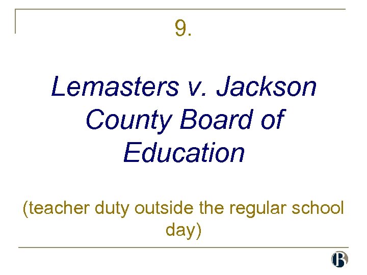 9. Lemasters v. Jackson County Board of Education (teacher duty outside the regular school