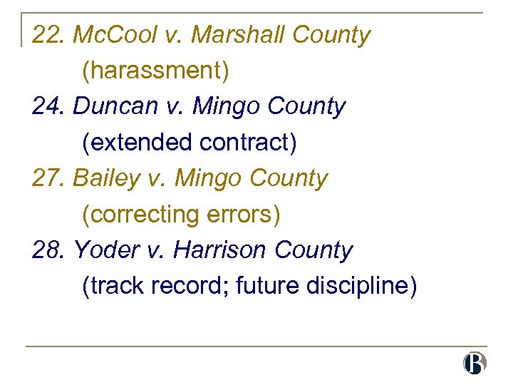 22. Mc. Cool v. Marshall County (harassment) 24. Duncan v. Mingo County (extended contract)