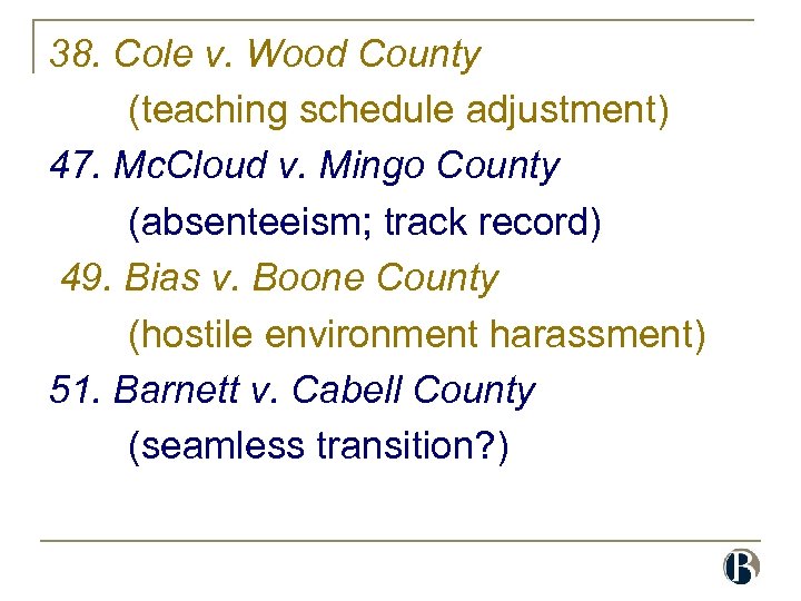 38. Cole v. Wood County (teaching schedule adjustment) 47. Mc. Cloud v. Mingo County