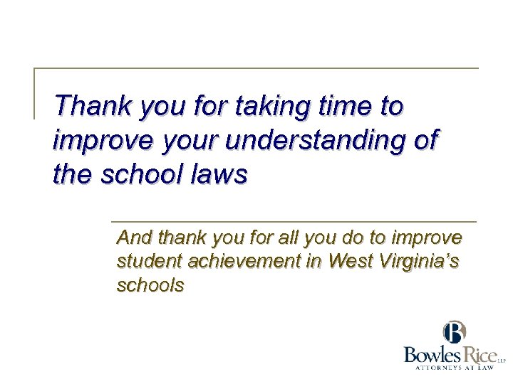 Thank you for taking time to improve your understanding of the school laws And