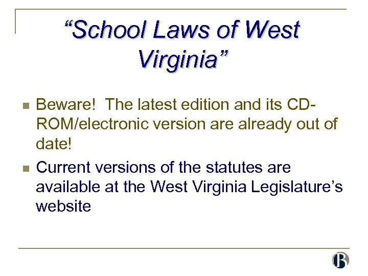 “School Laws of West Virginia” n n Beware! The latest edition and its CDROM/electronic