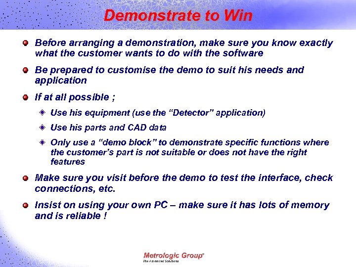 Demonstrate to Win Before arranging a demonstration, make sure you know exactly what the