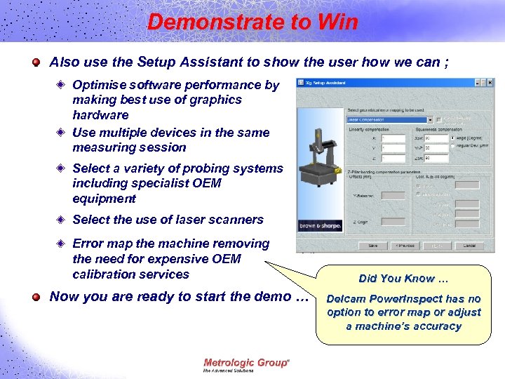 Demonstrate to Win Also use the Setup Assistant to show the user how we