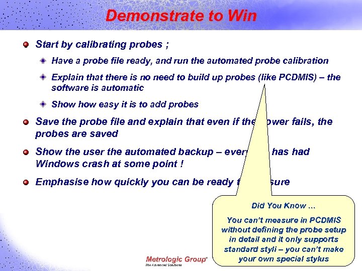 Demonstrate to Win Start by calibrating probes ; Have a probe file ready, and