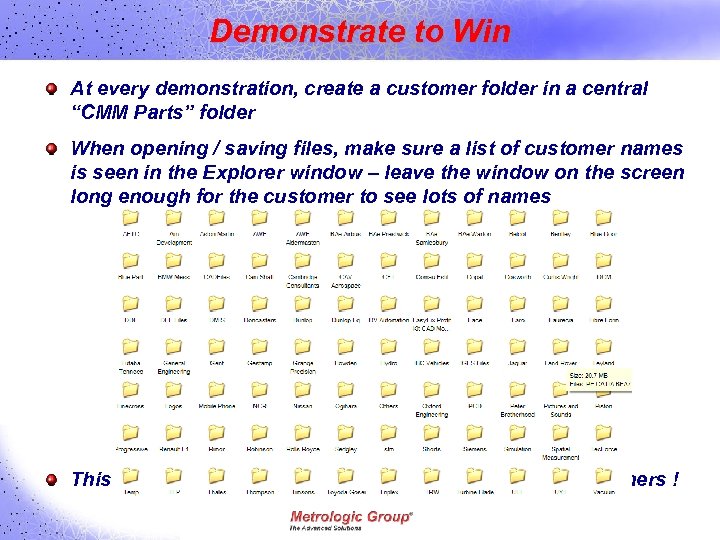 Demonstrate to Win At every demonstration, create a customer folder in a central “CMM