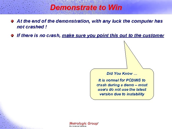 Demonstrate to Win At the end of the demonstration, with any luck the computer
