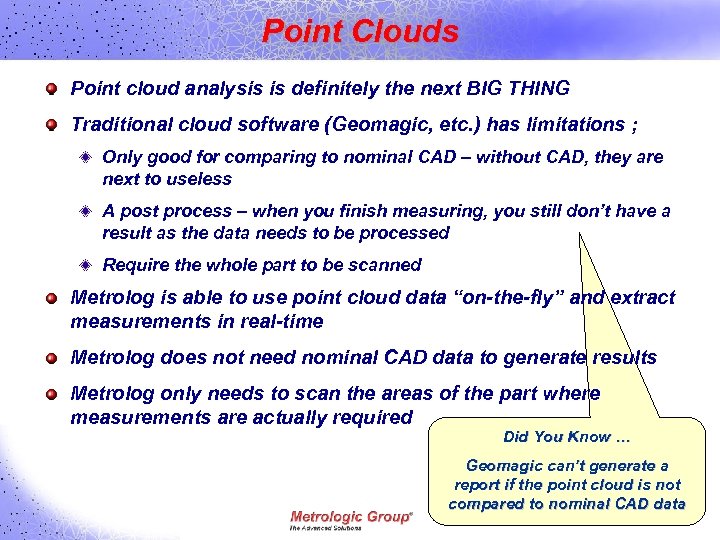 Point Clouds Point cloud analysis is definitely the next BIG THING Traditional cloud software