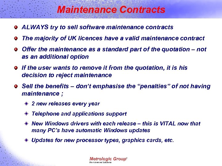 Maintenance Contracts ALWAYS try to sell software maintenance contracts The majority of UK licences