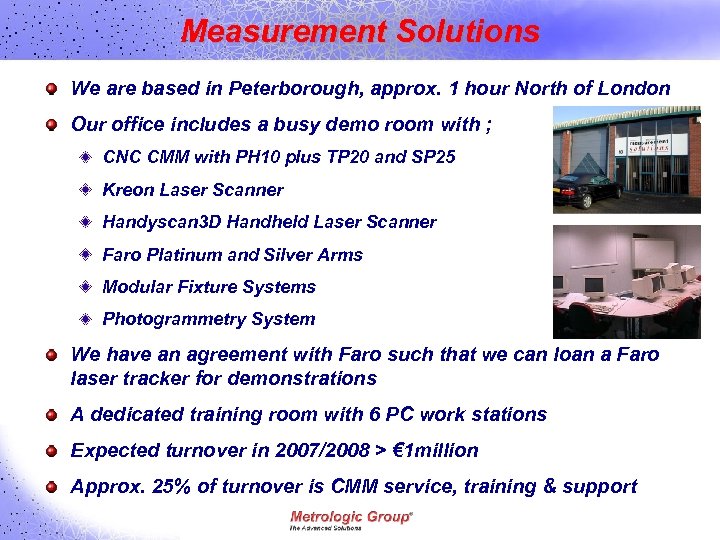 Measurement Solutions We are based in Peterborough, approx. 1 hour North of London Our
