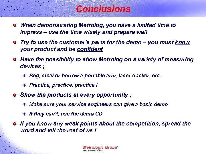 Conclusions When demonstrating Metrolog, you have a limited time to impress – use the