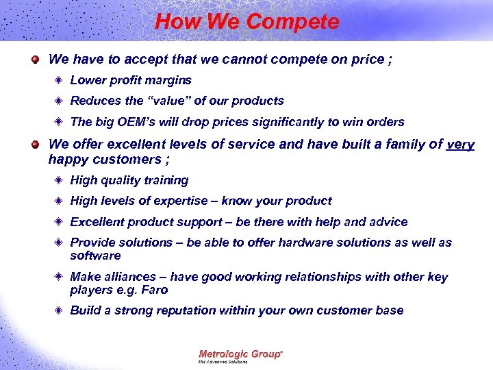 How We Compete We have to accept that we cannot compete on price ;