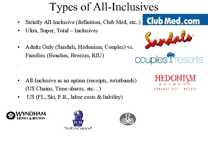 Types of All-Inclusives • Strictly All-Inclusive (definition, Club Med, etc. . ) • Ultra,