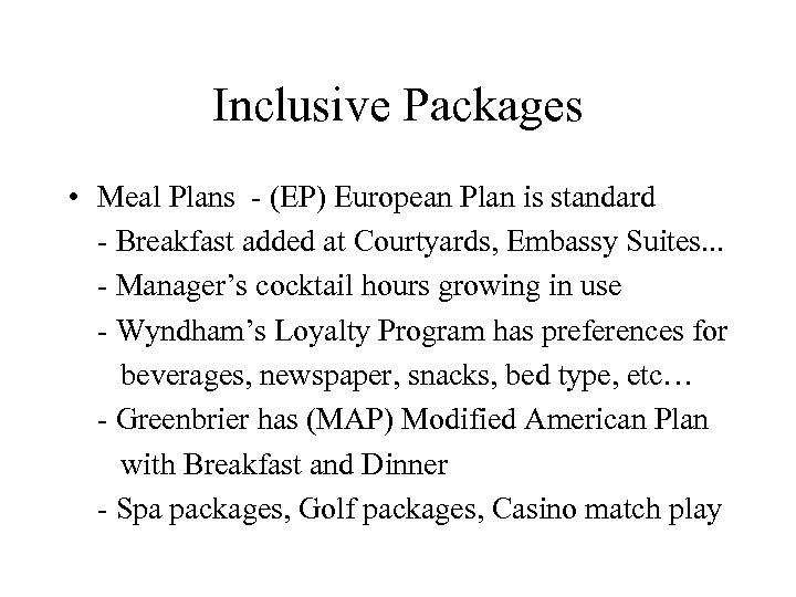 Inclusive Packages • Meal Plans - (EP) European Plan is standard - Breakfast added