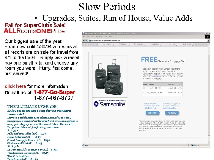 Slow Periods • Upgrades, Suites, Run of House, Value Adds THE ULTIMATE UPGRADE! Enjoy