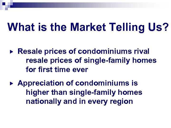 What is the Market Telling Us? Resale prices of condominiums rival resale prices of