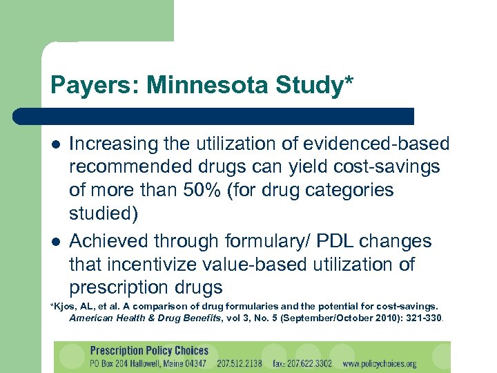 Payers: Minnesota Study* l l Increasing the utilization of evidenced based recommended drugs can