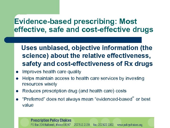 Evidence-based prescribing: Most effective, safe and cost-effective drugs Uses unbiased, objective information (the science)