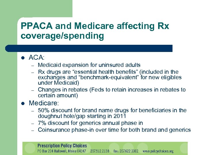 PPACA and Medicare affecting Rx coverage/spending l ACA: – – – l Medicaid expansion