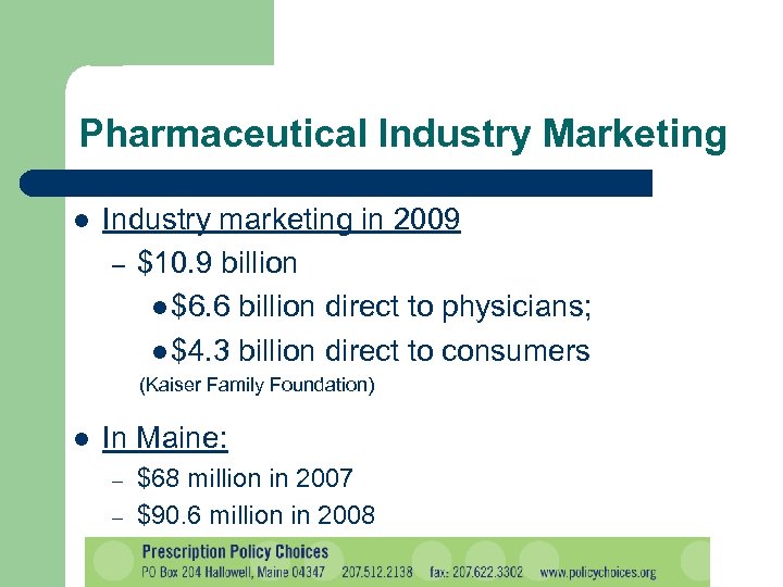 Pharmaceutical Industry Marketing l Industry marketing in 2009 – $10. 9 billion l $6.