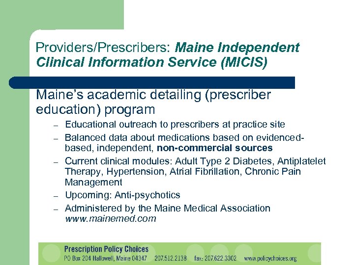 Providers/Prescribers: Maine Independent Clinical Information Service (MICIS) Maine’s academic detailing (prescriber education) program –