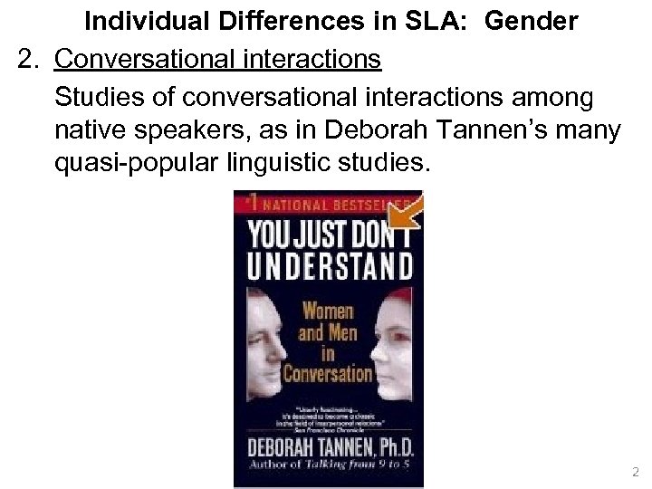 Individual Differences in SLA: Gender 2. Conversational interactions Studies of conversational interactions among native