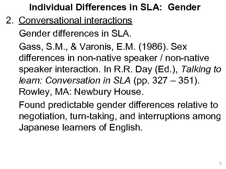Individual Differences in SLA: Gender 2. Conversational interactions Gender differences in SLA. Gass, S.