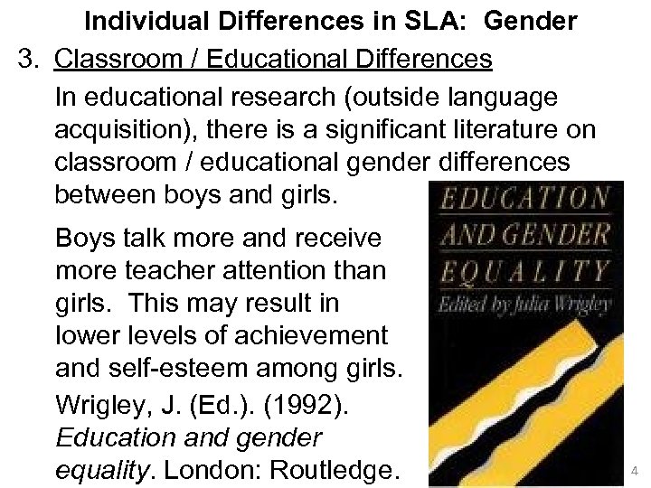 Individual Differences in SLA: Gender 3. Classroom / Educational Differences In educational research (outside
