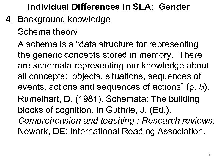 Individual Differences in SLA: Gender 4. Background knowledge Schema theory A schema is a