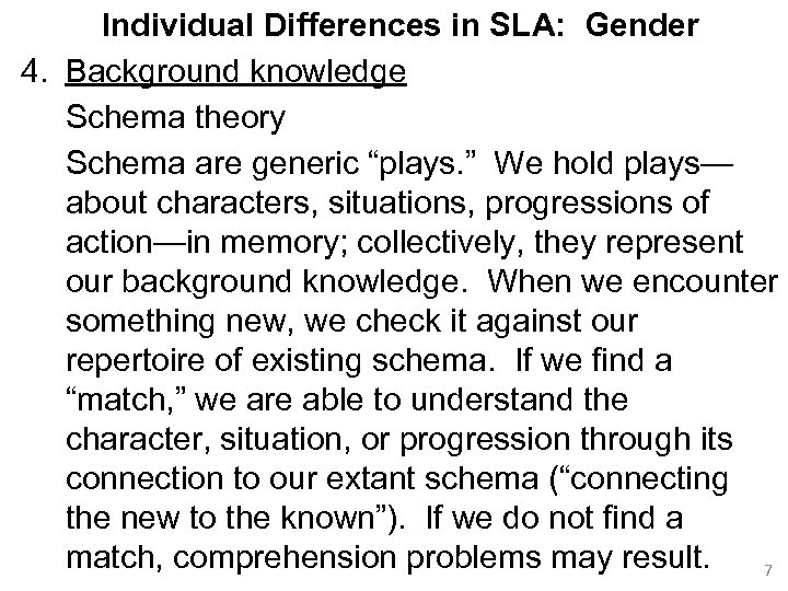 Individual Differences in SLA: Gender 4. Background knowledge Schema theory Schema are generic “plays.